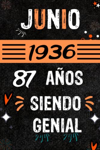 CUADERNO, JUNIO 1936, 87 AÑOS SIENDO GENIAL: Regalo de 87 cumpleaños para mujeres y hombres, ideas de 87 cumpleaños... un cumpleaños... divertido, ... regalo de 87 cumpleaños para él/ella.