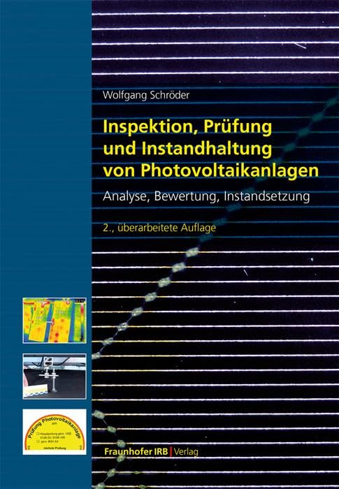 Inspektion, Prüfung und Instandhaltung von Photovoltaikanlagen. Analyse, Bewertung, Instandsetzung.