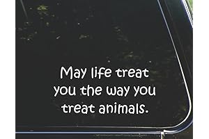 May Life Treat You The Way You Treat Animals Bumper Sticker