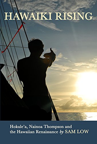 Télécharger Hawaiki Rising: Hokule'a, Nainoa Thompson and the Hawaiian Renaissance (English Edition) PDF