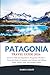 Patagonia Travel Guide 2026: Discover Chile and Argentina’s Patagonian Wonders—Torres del Paine, El Calafate, and Ushuaia with Hiking Trails, Glacier Treks, and Wildlife Safaris