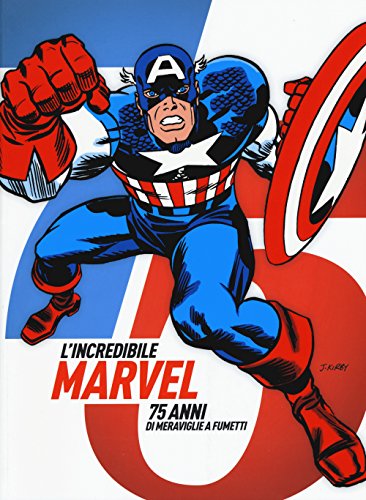 L'Incredibile Marvel. 75 Anni Di Meraviglie A Fumetti. Catalogo Della Mostra (Napoli, 30 Aprile-3 Maggio 2015). Ediz. Illustrata