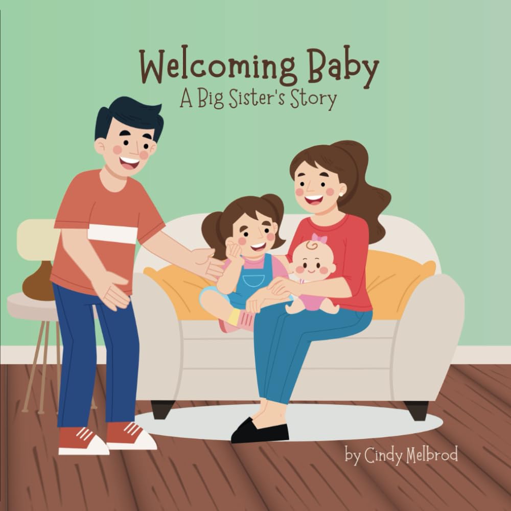 Welcoming Baby A Big Sisters Story: Children's Book, 8.5” x 8.5”, Paperback, for Girls, Family, Toddlers,