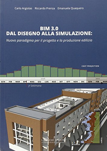 BIM 3.0 dal disegno alla simulazione. Nuovo paradigma per il progetto e la produzione edilizia (Arti visive, architettura e urbanistica)