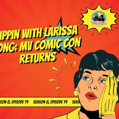 Sippin With Larissa Long: MV Comic-Con Returns!