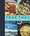 True Thai: Real Flavors for Every Table
