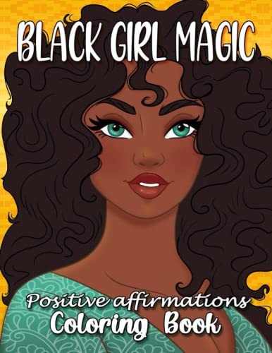 Black Girl Magic Coloring Book: Positive Affirmations Coloring Book | Black Women Coloring Book | Positive Affirmations Coloring Book | Self Care For 