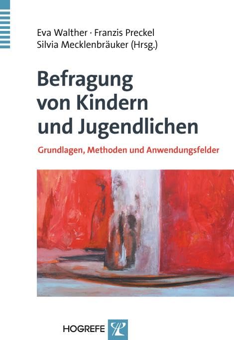 Befragung von Kindern und Jugendlichen: Grundlagen, Methoden und Anwendungsfelder