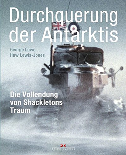 Durchquerung der Antarktis: Die Vollendung von Shackletons Traum Durchquerung der Antarktis: Die Vollendung von Shackletons Traum