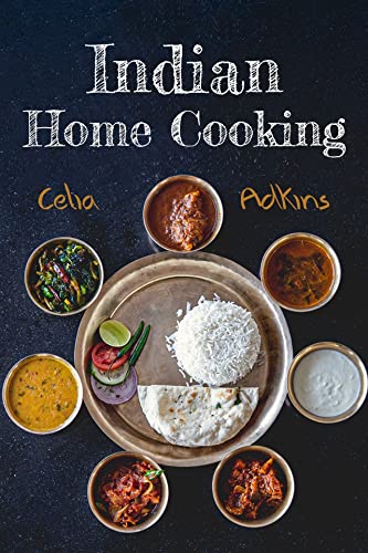 Indian Cookbook For Beginners: Prepare Over 100 Tasty, Traditional And Innovative Indian Recipes To Spice Up Your Meals With This Comprehensive Cookbook (2022 Edition)