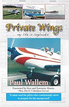 Paperback Private Wings ... My Life in Logbooks Book