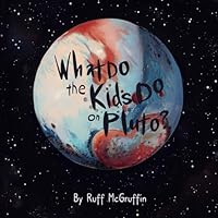 What Do the Kids Do on Pluto? B0D9J4PNBQ Book Cover