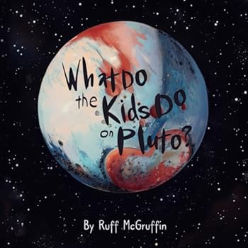 Paperback What Do the Kids Do on Pluto? Book