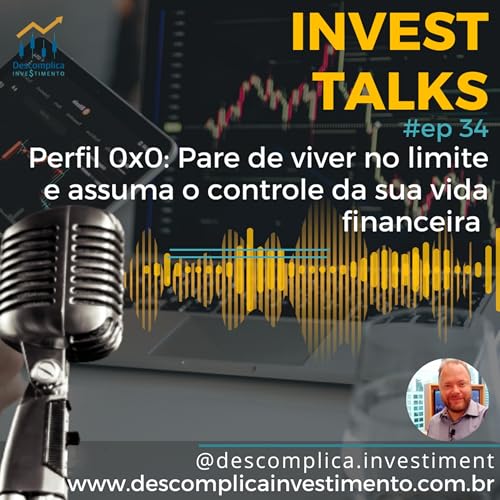 #ep34 - Perfil 0x0: Pare de viver no limite e assuma o controle da sua vida financeira Podcast Por arte de portada