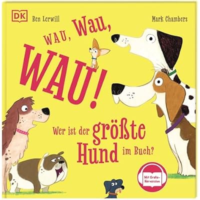 Wau, Wau, WAU! Wer ist der gr&ouml;&szlig;te Hund im Buch?: Mit Gratis-H&ouml;rversion. Spannende Suchgeschichte zum Vorlesen und Mitsprechen. F&uuml;r Kinder ab 3 Jahren