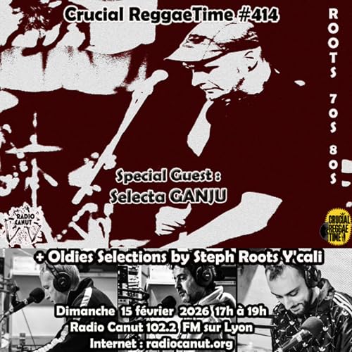 Crucial Reggae Time #414 Ganju + Steph Rootically 15022026 2h