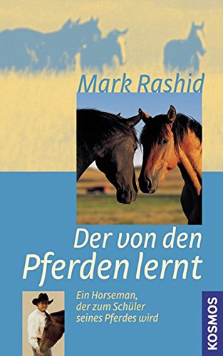 Der von den Pferden lernt: Ein Horseman der zum Schüler seines Pferdes wird Der von den Pferden lernt: Ein Horseman der zum Schüler seines Pferdes wird