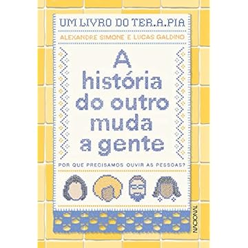 Capa do livro A história do outro muda a gente: Por que precisamos ouvir as pessoas?