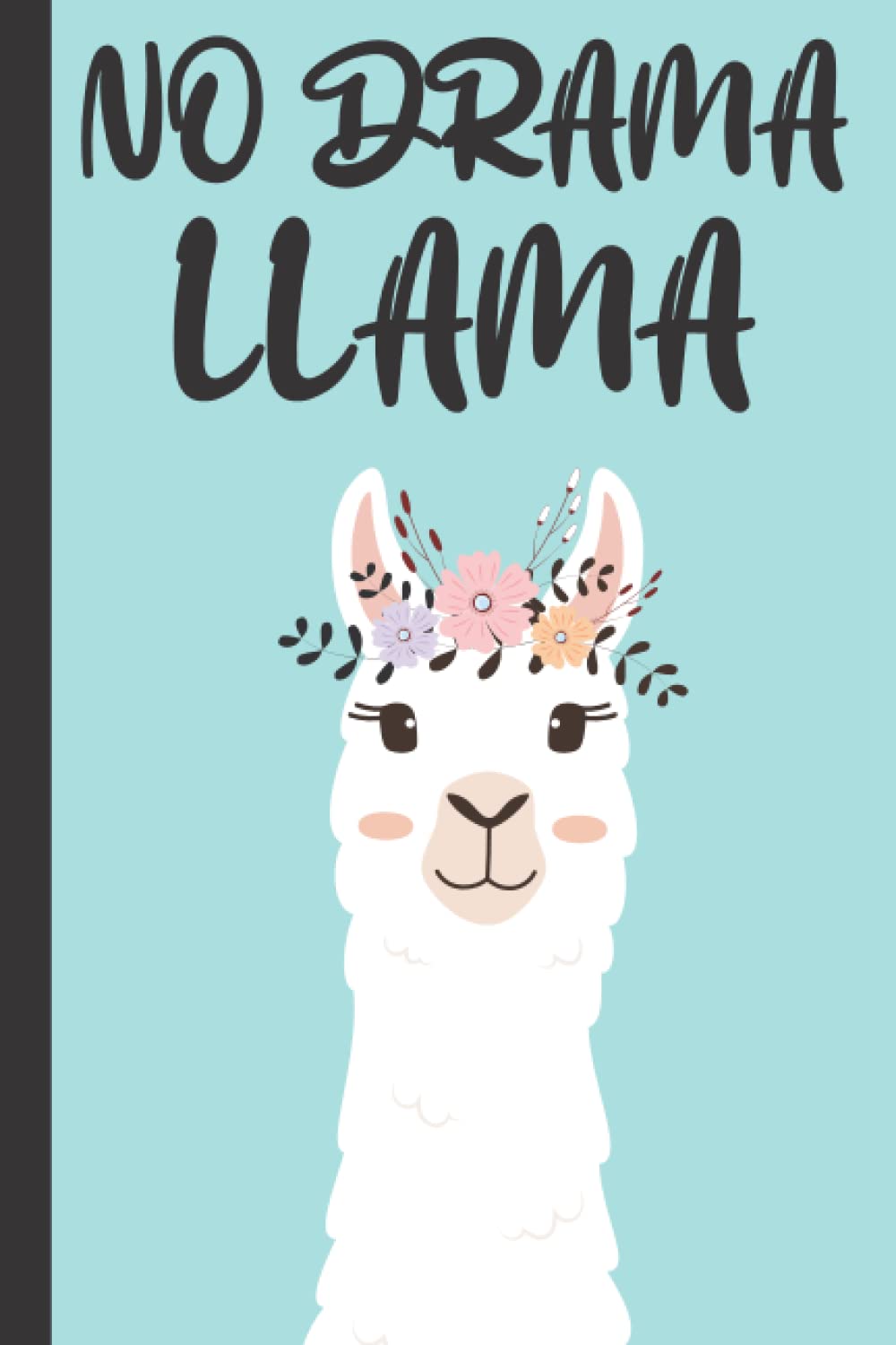 No Drama Llama Notebook: Llama Animal Lover Llama Notebook For Men, Women, Girls, Kids - 6x9" 100 Pages