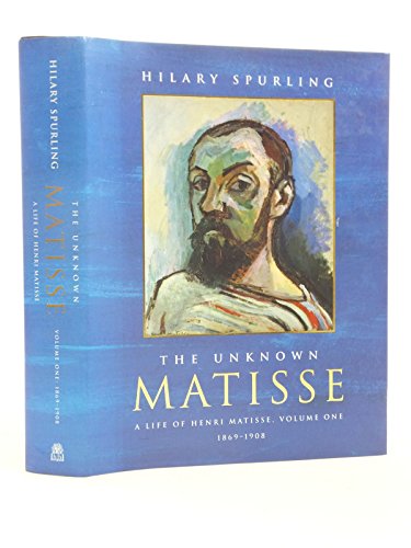 The Unknown Matisse: A Life of Henri Matisse Vo... 0241133408 Book Cover