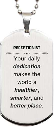Best Receptionist Gifts, Your daily dedication makes the world a healthier, Inspirational Birthday Christmas Unique Silver Dog Tag For Receptionist,