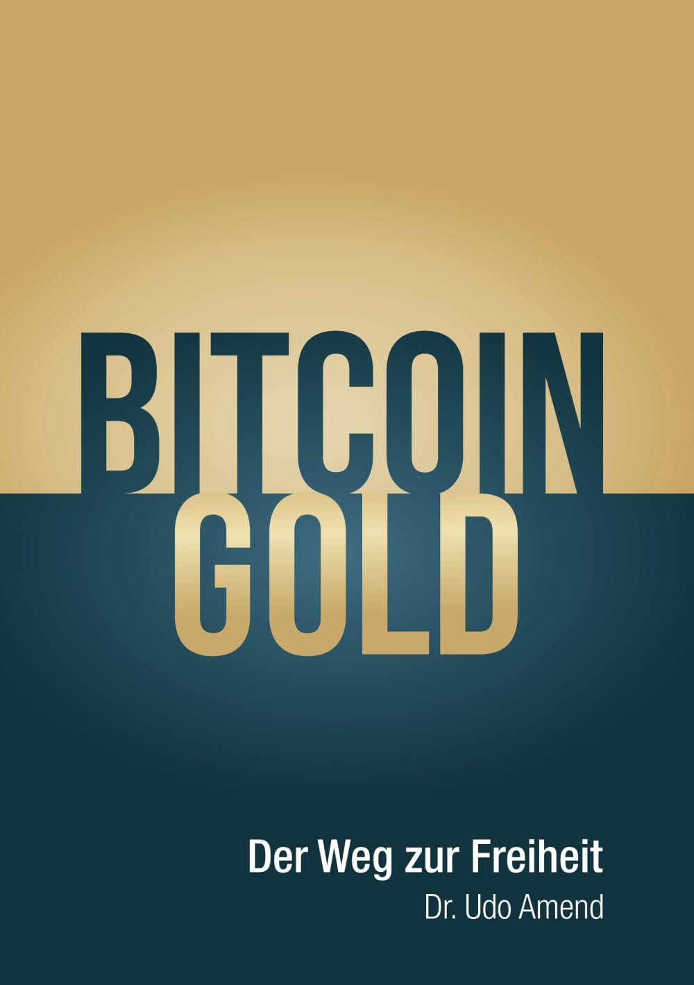 BITCOIN - GOLD: Der Weg zur Freiheit by Amend, Dr. Udo - Amazon.ae