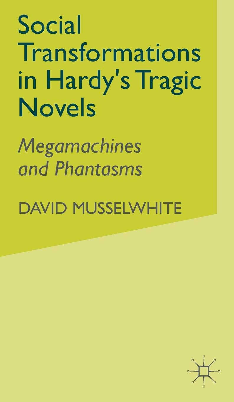 Social Transformations in Hardy's Tragic Novels: Megamachines and Phantasms