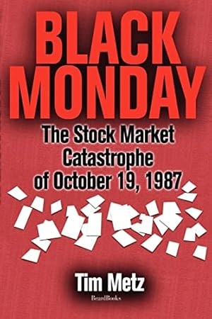 Black Monday: The Stock Market Catastrophe of October 19, 1987