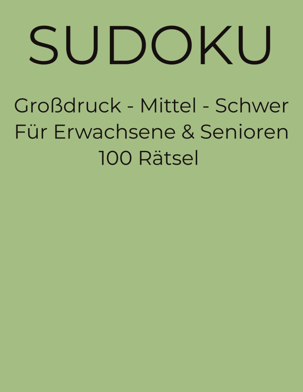 Sudoku - Großdruck mittel-schwer: 100 Rätsel für Erwachsene & Senioren
