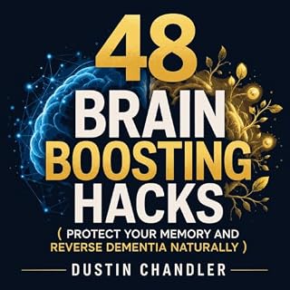 48 Brain Boosting Hacks ( Protect Your Memory and Reverse Dementia Naturally ) cover art