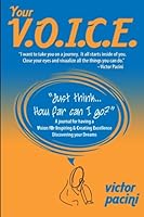 Your V.O.I.C.E.: Vision for Inspiring and Creating Excellence 0974023329 Book Cover