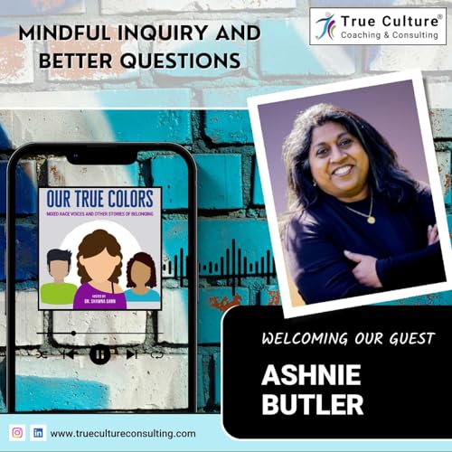 Mindful Inquiry and Better Questions with Ashnie Butler