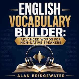 English Vocabulary Builder: Advanced Words for Non-Native Speakers cover art