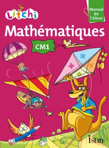Litchi mathématiques CM1. Manuel de l'élève. Per la Scuola elementare