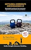 Kettlebell Workouts and Challenges 2.0: Kettlebell workouts for everyone....