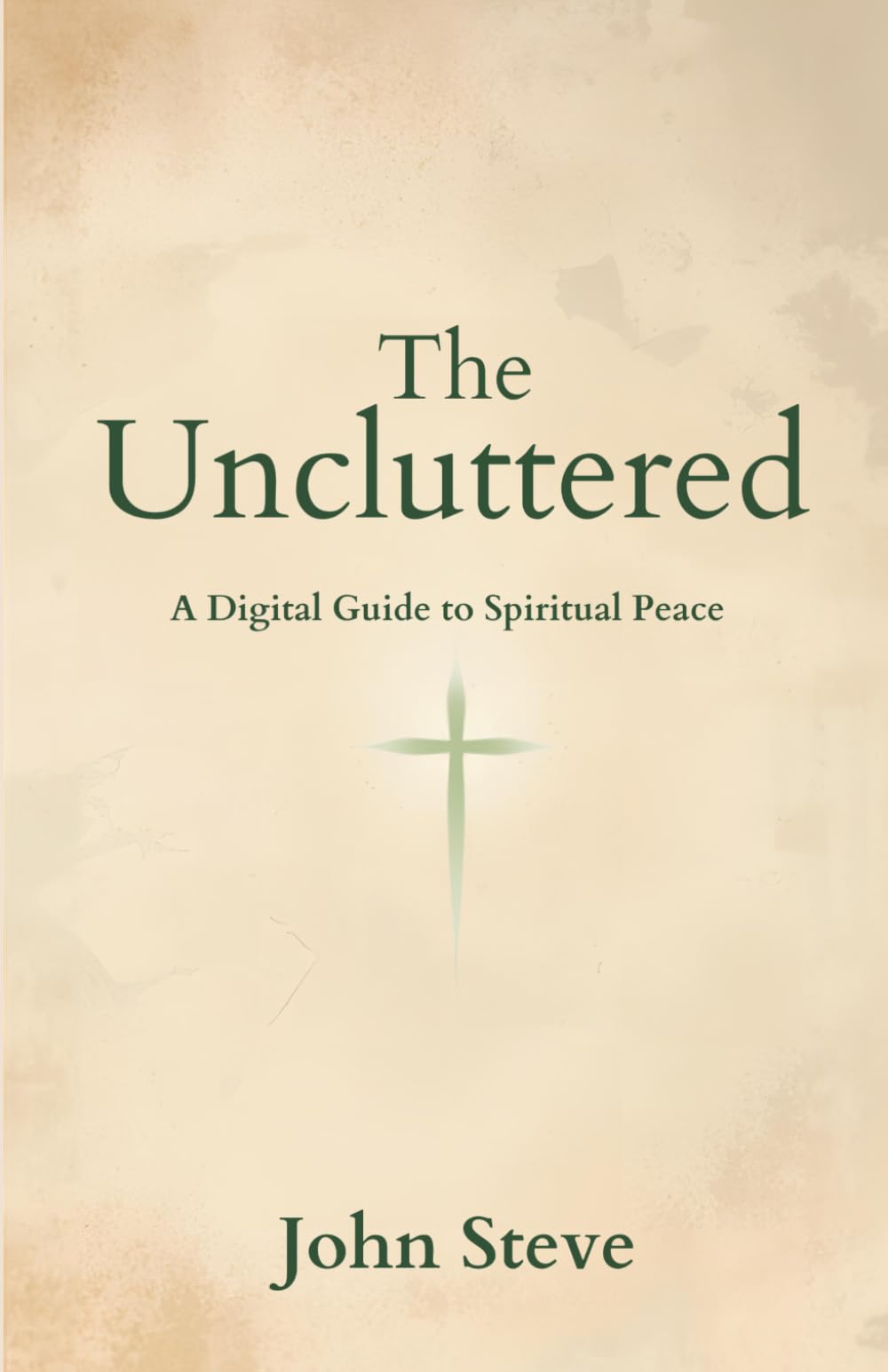 THE UNCLUTTERED FAITH: A Digital guide to Spiritual Peace