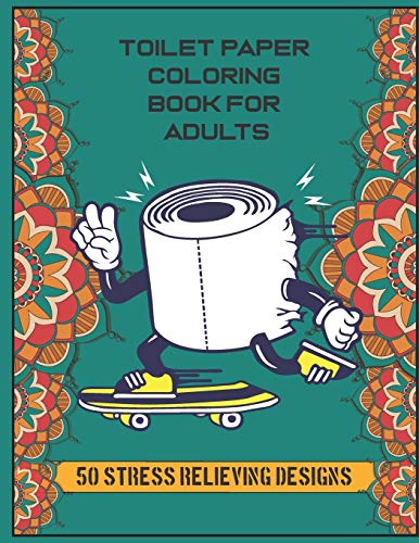 Toilet Paper Coloring Book For Adults: 50 Stress Relieving Designs