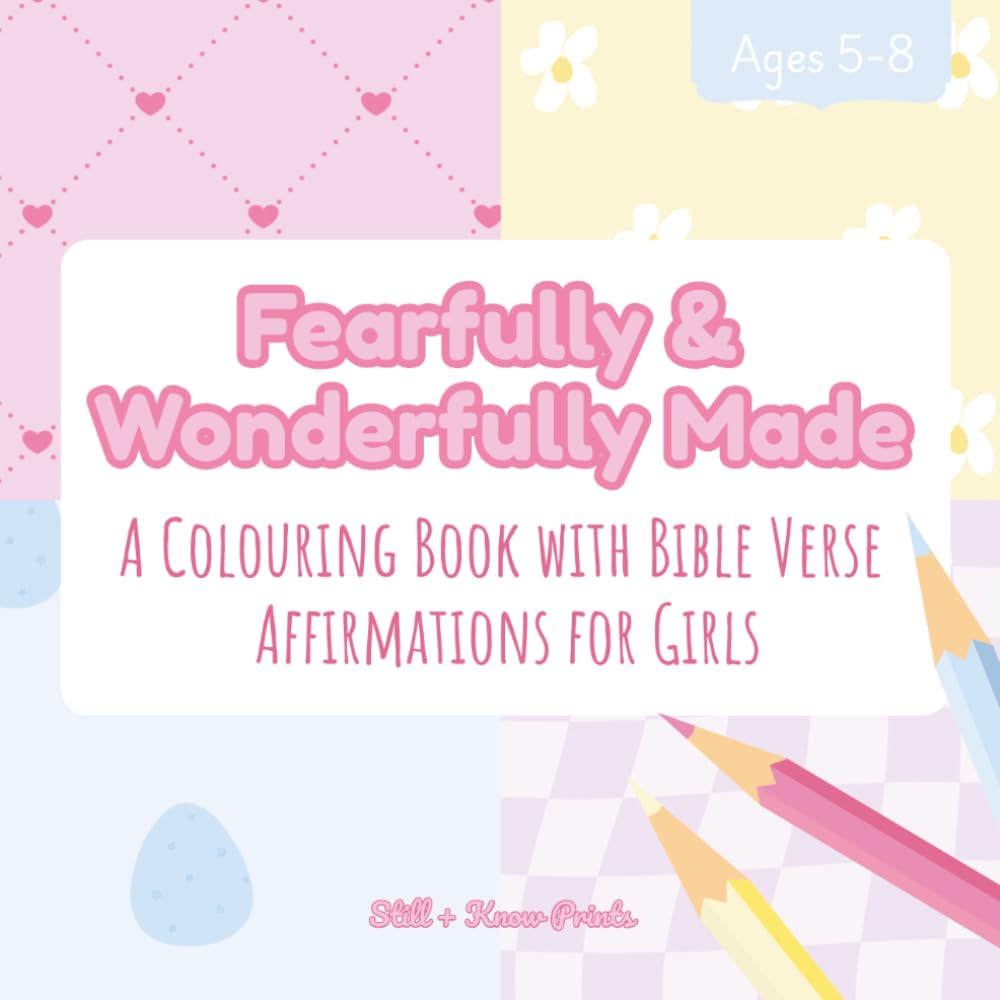 Fearfully & Wonderfully Made: A Colouring Book with Bible Verse Affirmations for Girls
