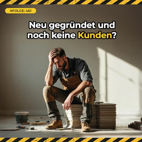 Neu gegründete Handwerksunternehmen müssen Kunden gewinnen – aber nicht über den Preis - Strategien für Sichtbarkeit und Erfolg | Bauherren Podcast Schweiz #461 mit Marco Fehr
