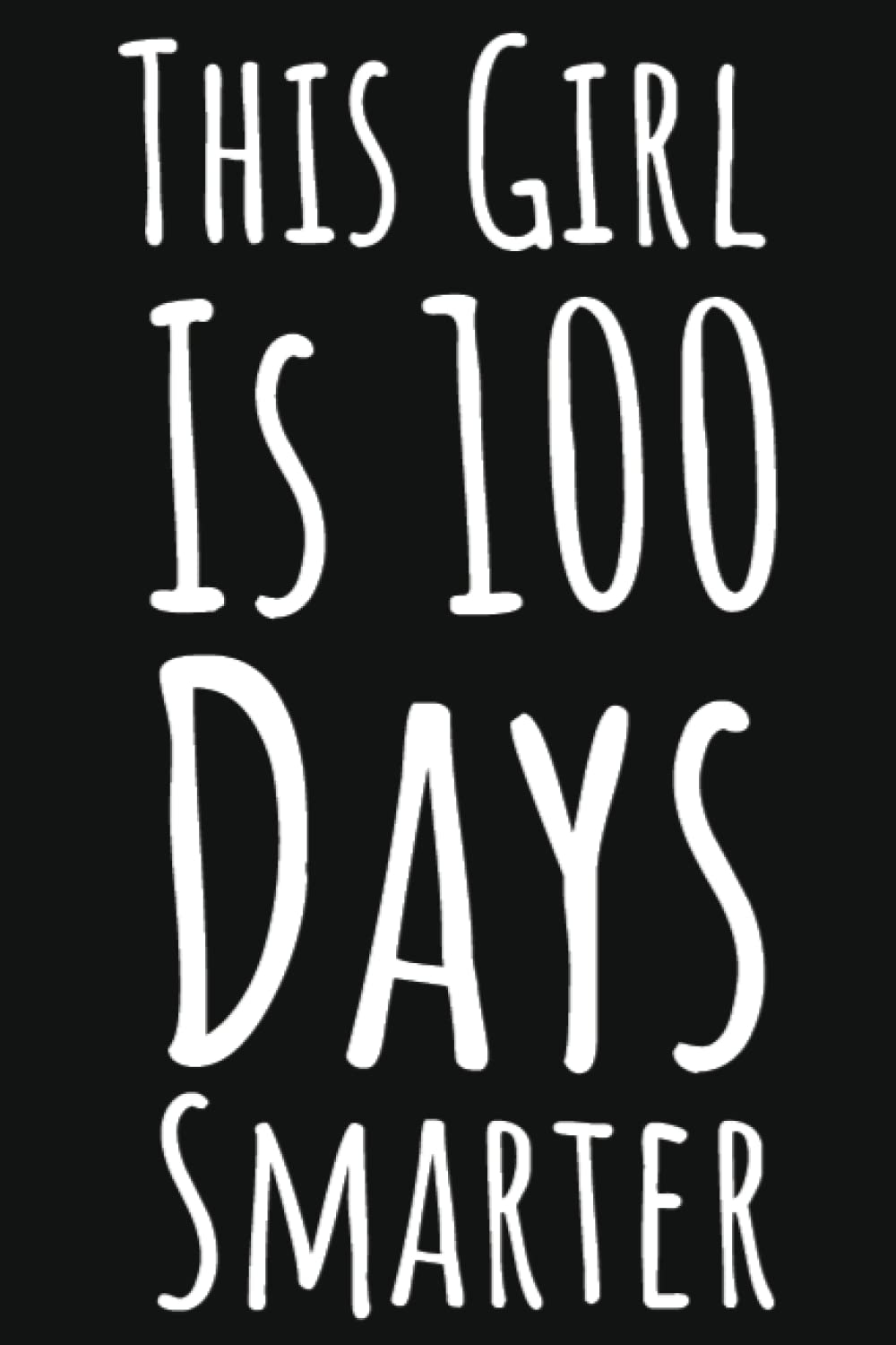 This Girl Is 100 Days Smarter: 100th Day Of School Gifts For Students, 6x9 Journal To Write In, 109 Pages