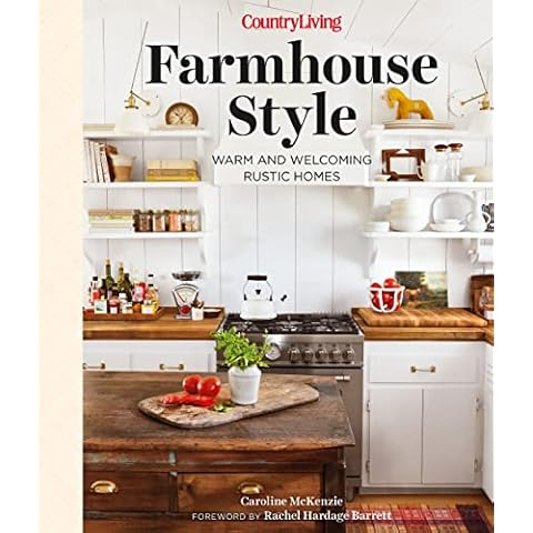 Country Living Farmhouse Style: Warm and Welcoming Rustic Homes Cover