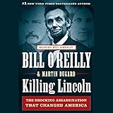Killing Lincoln: The Shocking Assassination that Changed America Forever