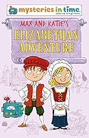 Max and Katie's Elizabethan Adventure (Mysteries In Time, #2) 0993566014 Book Cover