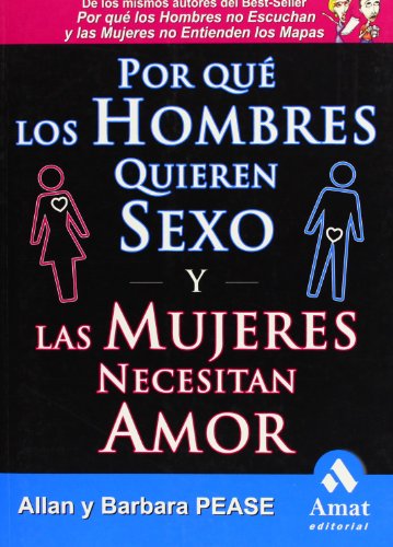 Por qué los hombres quieren sexo y las mujeres necesitan amor: El libro definitivo sobre el tema m Por qué los hombres quieren sexo y las mujeres necesitan amor: El libro definitivo sobre el tema m
