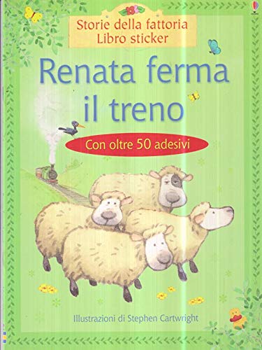 Renata ferma il treno. Ediz. illustrata