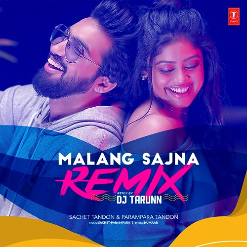 Malang Sajna Remix by Sachet Tandon, Parampara Tandon & Sachet