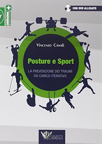 Posture e sport. La prevenzione dei traumi da carico iterativo. Ediz. illustrata. Con DVD Posture e sport. La prevenzione dei traumi da carico iterativo. Ediz. illustrata. Con DVD