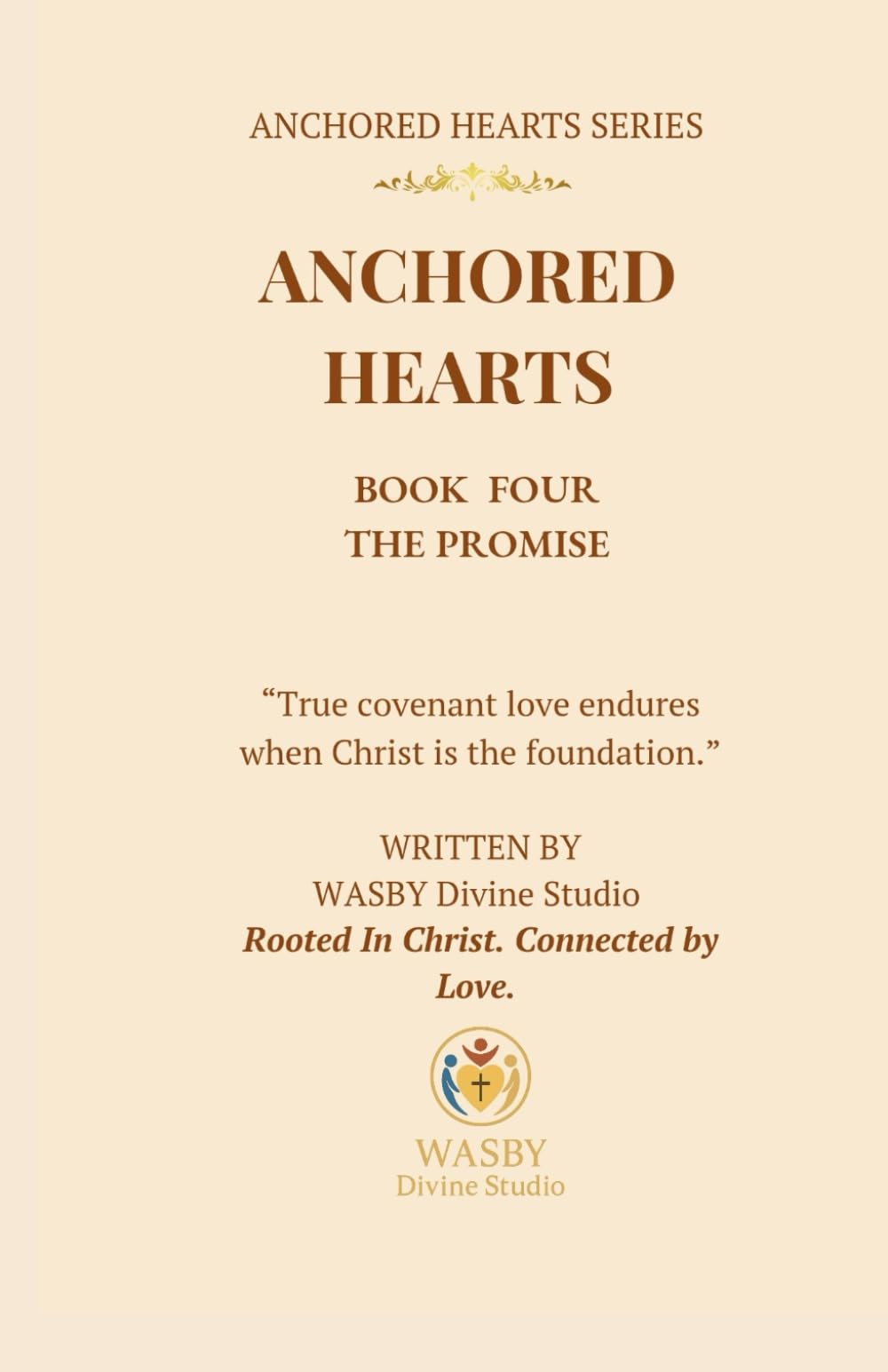 Anchored Hearts: The Promise (Book Four): A faith-filled love story where covenant is tested, surrender is required, and God’s promise is revealed.: 4