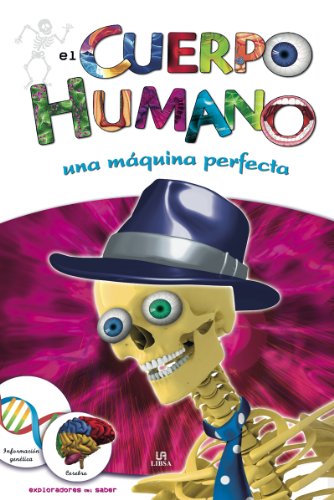 El Cuerpo Humano: Una Máquina Perfecta (Exploradores del Saber)