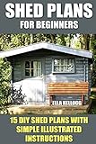 Shed Plans for Beginners: 15 DIY Shed Plans with Simple Illustrated Instructions